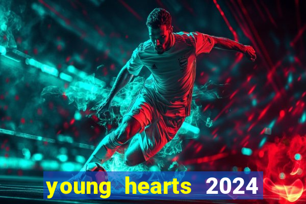 young hearts 2024 onde assistir